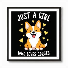 Just A Girl Who Loves Corgis Art Print