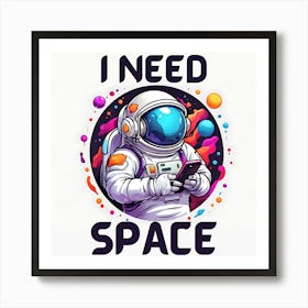 I Need Space: Funny Astronaut Design Affiche