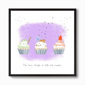 The Best Things In Life Are Sweet Cupcakes With Sprinkles  Square Art Print