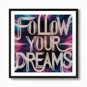 Follow Your Dreams Art Print