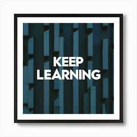 Keep Learning 1 Art Print