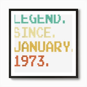 50 Year Old Gift Legend Since January 1973 50th Birthday Art Print