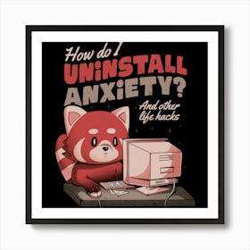 How Do I Uninstall Anxiety - Cute Funny Raccoon Gift 1 Art Print