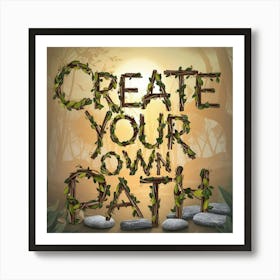 Create Your Own Path Art Print