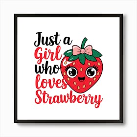 Just A Girl Who Loves Strawberry Art Print