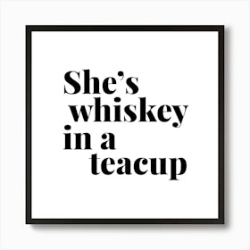 She Is Whiskey In A Teacup Art Print