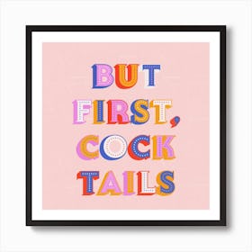 But First Cocktails 1 Art Print