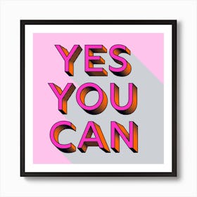 Yes You Can Art Print