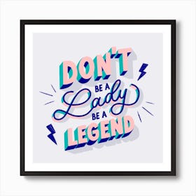 Don't Be A Lady Pink Square Art Print