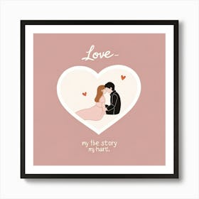 Love My Life Story My Heart Art Print