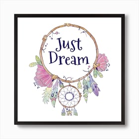 Just Dream Cute Boho Dream Catcher Quote Art Print