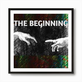 The Beginning Art Print