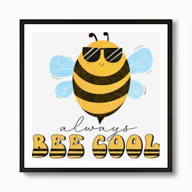 Always Bee Coolbees Cute Funny Honey Art Print