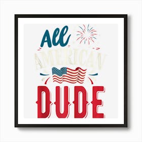 Limited Edition Mens All American Dude 4th Of July Boys Men Art Print