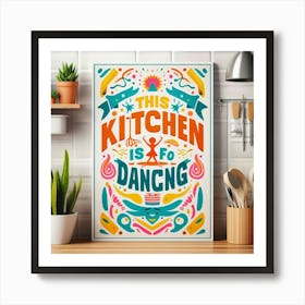 This Kitchen Is To Dancing Art Print
