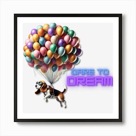 Dare To Dream Art Print