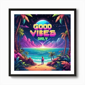 Good Vibes Only Art Print