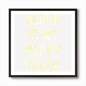 Funny Black Is My Happy Color Goth Punk Emo Gift Art Print