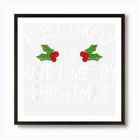 Most Likely To Christmas Have A Merry Christmas Matching Art Print