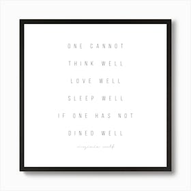 One Cannot Think Well If One Has Not Dined Well Virginia Woolf Quote Art Print