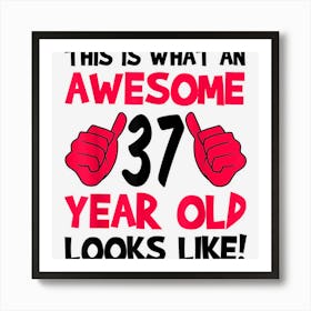 Ahis Is What An Awesome 37 Year Old Looks Like Girl Birthday Art Print