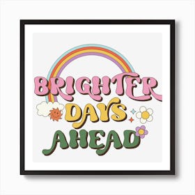 Brighter Days Ahead 1 Art Print