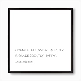 Completely and perfectly incandescently happy quote Art Print