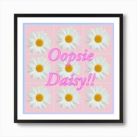 Oops is daisy in pink and blue Art Print