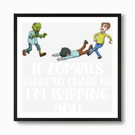 If Zombies Chase Us Funny Zombie Gift Art Print