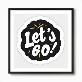 Let'S Go Art Print