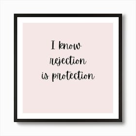 I Know rejection is Protection Art Print