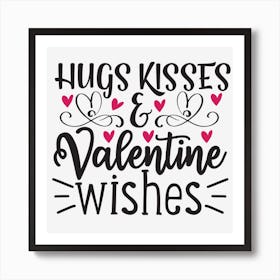 Hugs Kisses And Valentine Wishes Art Print