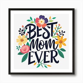 Best Mom Ever Funny Gift for Mother's Day Art Print