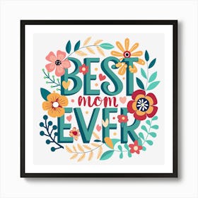 Best Mom Ever Funny Gift for Mother's Day 4 Art Print