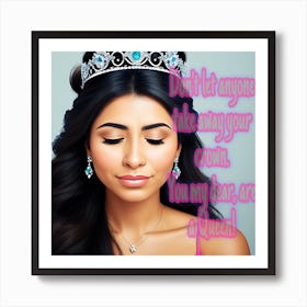 Don’t let anyone take away your crown. Strong latina woman. Art Print