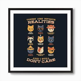 Alternative Realities And I Still Dont Care Cats Square Art Print