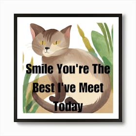 Smile You'Re The Best I'Ve Meet Today Art Print