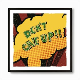 Don'T Give Up Art Print