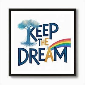 Keep The Dream 1 Art Print