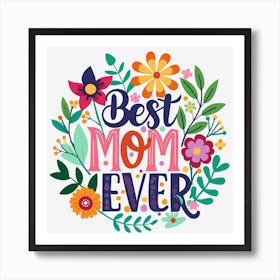 Best Mom Ever Funny Gift for Mother's Day 2 Art Print
