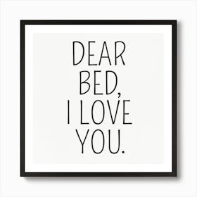 Dear Bed I Love You 1 Art Print