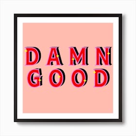 Damn Good Square Art Print