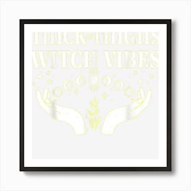 Thick Thighs Witch Vibes Funny Halloween Apparel Art Print