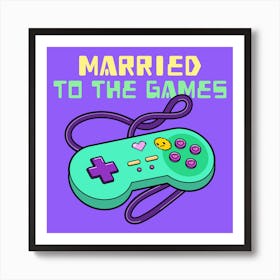Married To The Games - Retro Design Maker With A Graphic Of A Gaming Controller Art Print