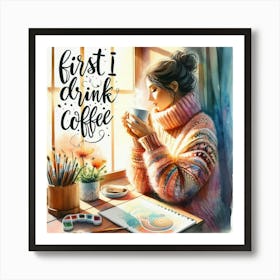 First Drink Coffee 6 Art Print