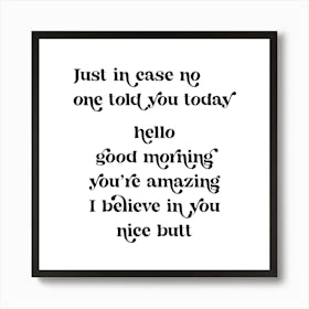 Just in case no one told you today hello good morning you’re amazing I believe in you nice butt retro vintage font 1 Art Print