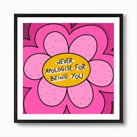 Never Apologize For Being You Poster