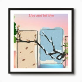 Live And Let Live Art Print