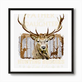 Father And Daughter Hunting Buddies For Life Gift Fo Art Print