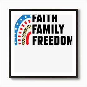 Hot Trend Faith Family Freedom Fourth Of July Art Print